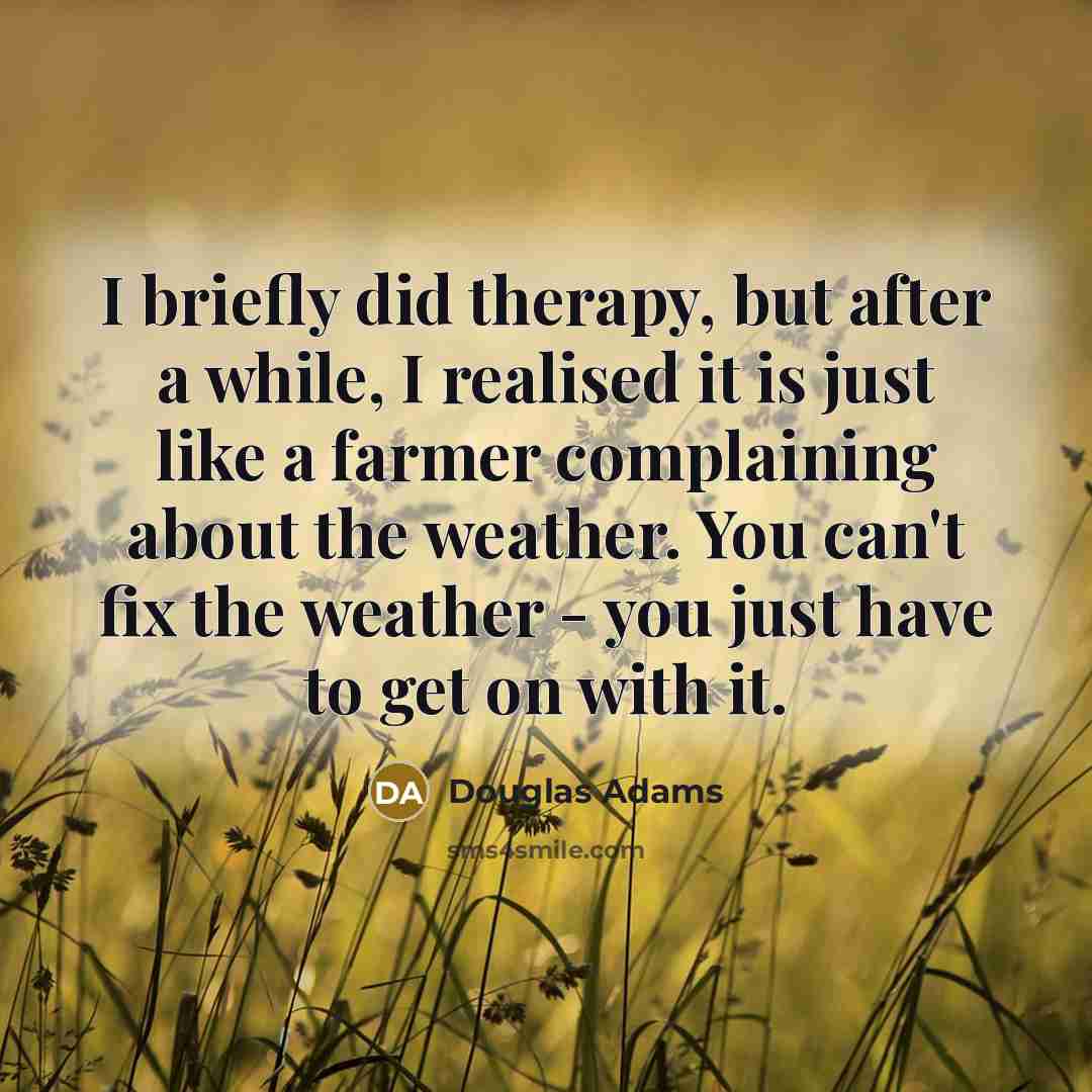 “I briefly did therapy, but after a while, I realised…” quote by Douglas Adams
