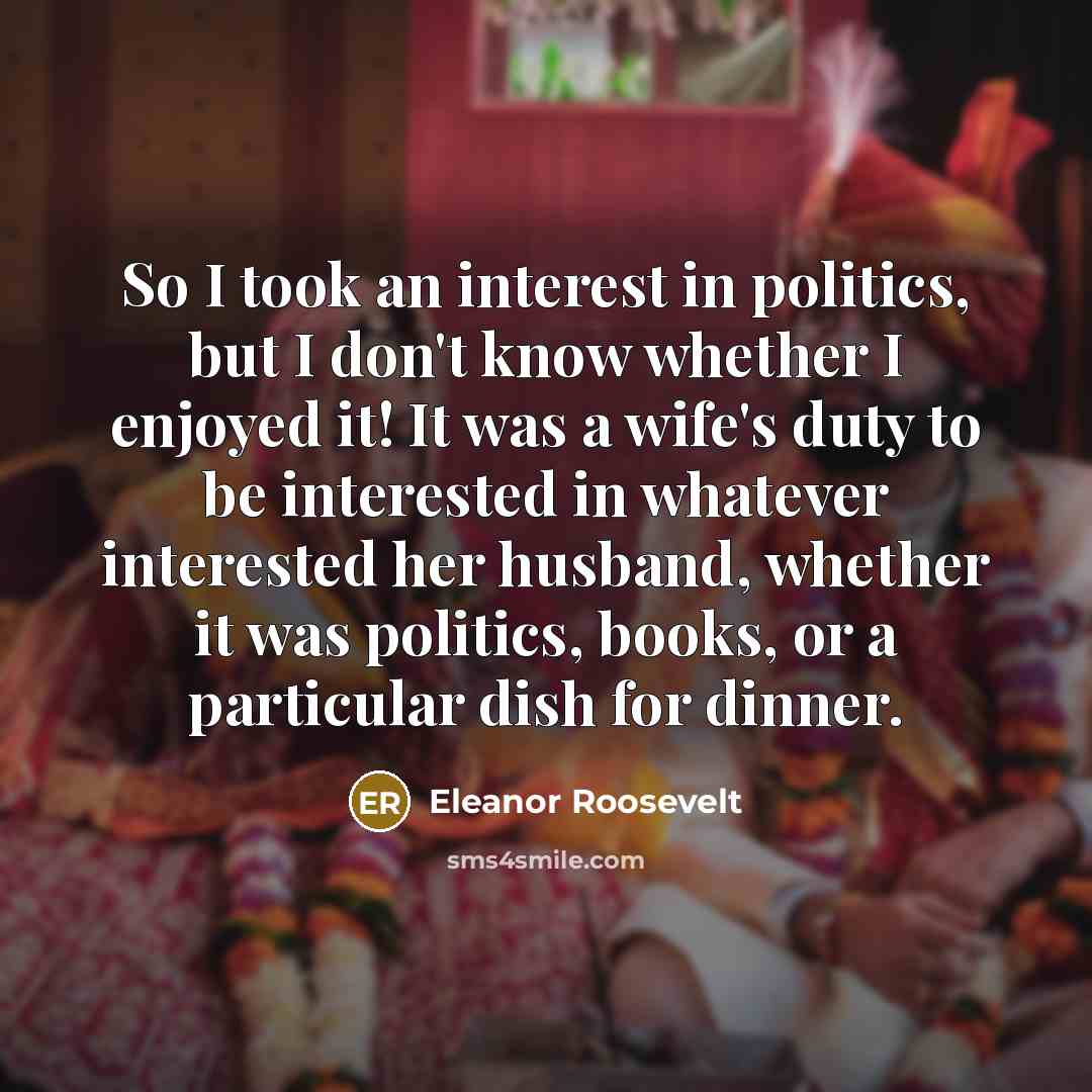“So I took an interest in politics, but I don't…” quote by Eleanor Roosevelt