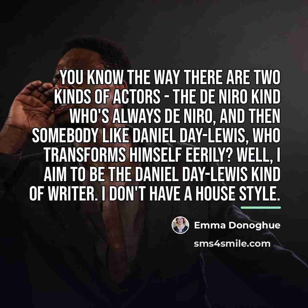 “You know the way there are two kinds of actors…” quote by Emma Donoghue