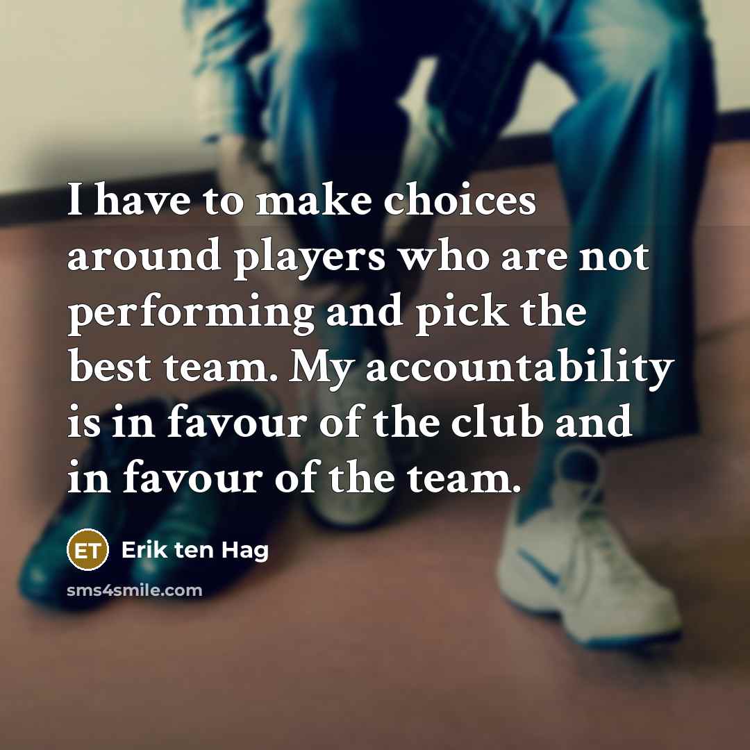“I have to make choices around players who are not…” quote by Erik ten Hag