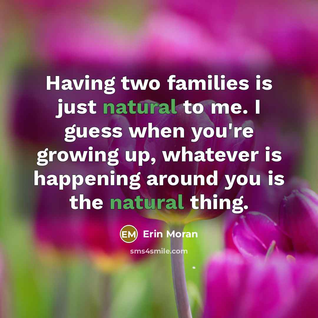 “Having two families is just natural to me. I guess…” quote by Erin Moran