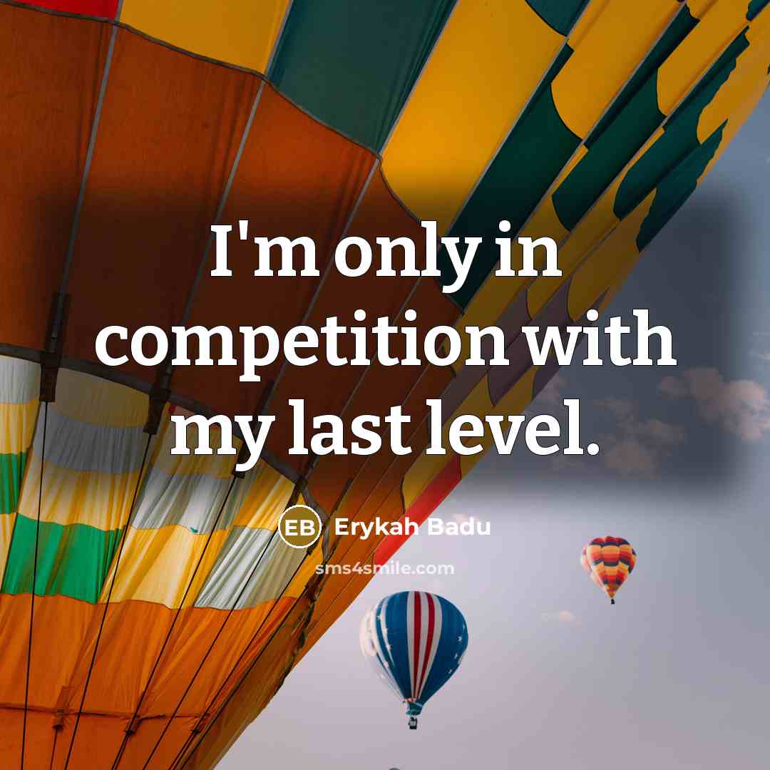 “I'm only in competition with my last level.…” quote by Erykah Badu
