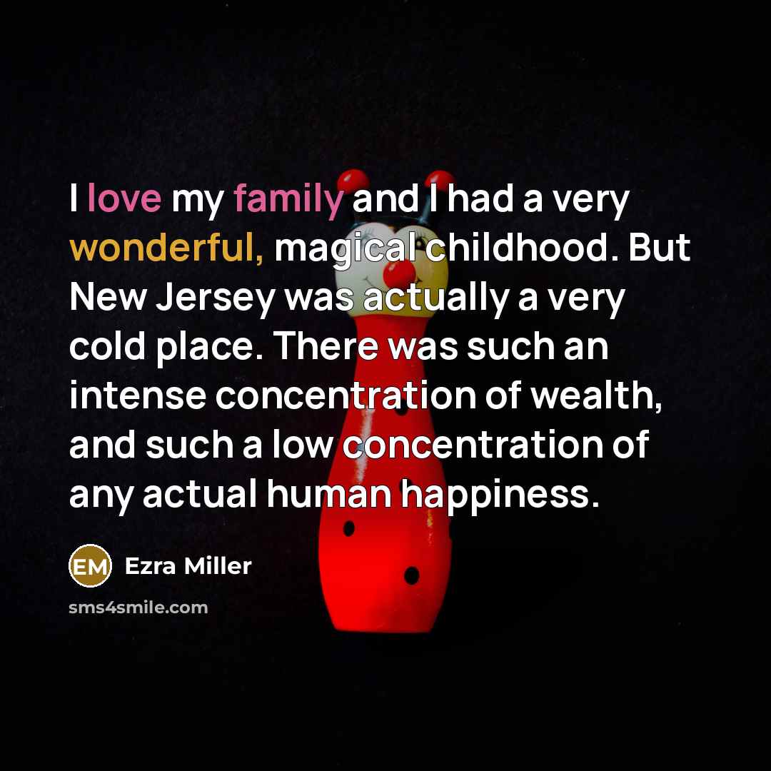 “I love my family and I had a very wonderful,…” quote by Ezra Miller