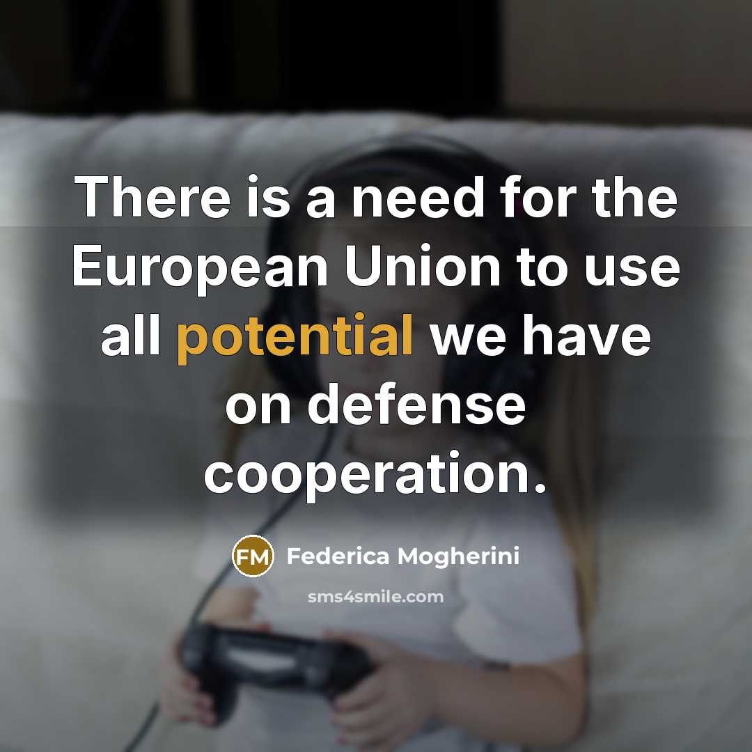 “There is a need for the European Union to use…” quote by Federica Mogherini