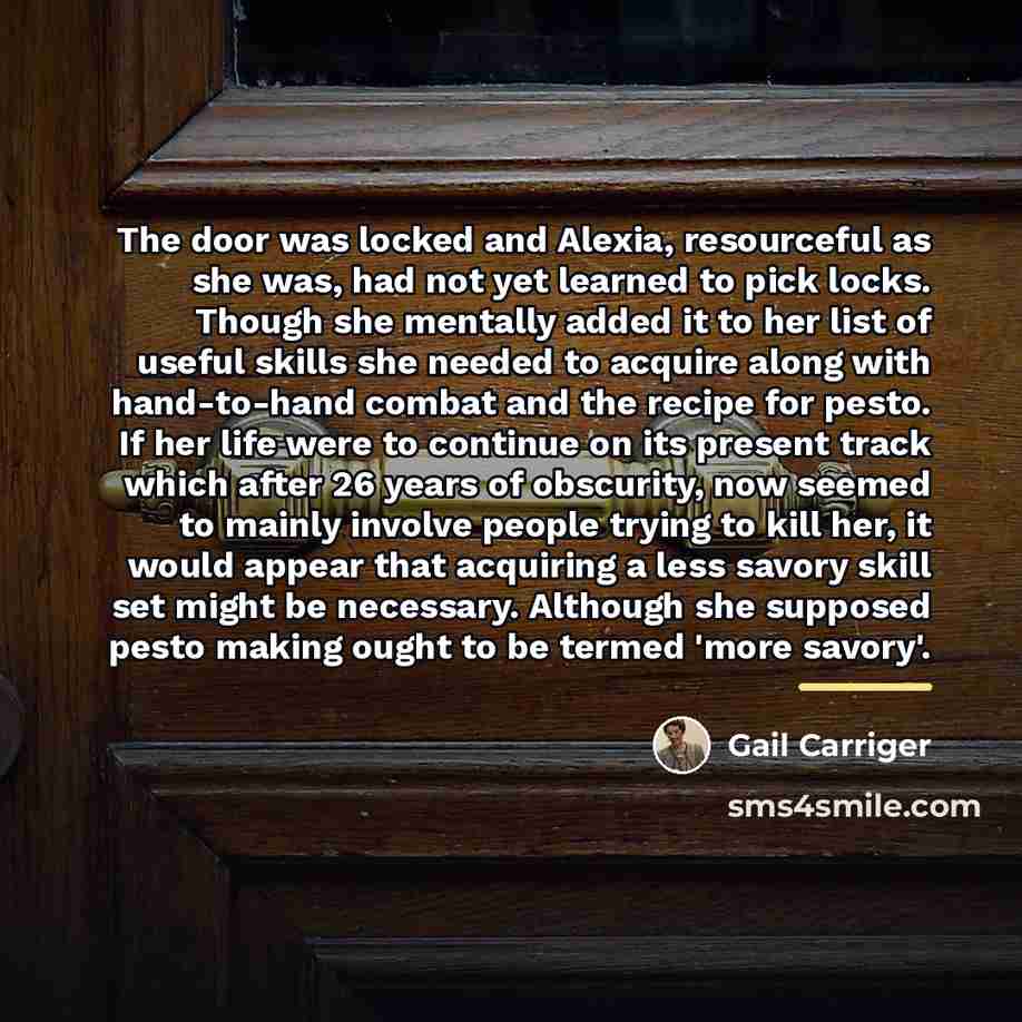 “The door was locked and Alexia, resourceful as she was,…” quote by Gail Carriger