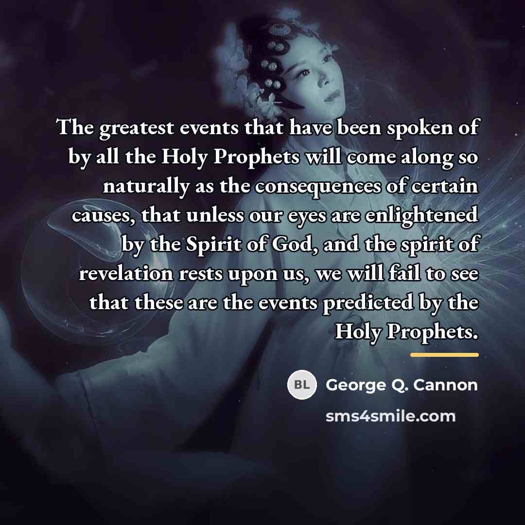 “The greatest events that have been spoken of by all…” quote by George Q. Cannon