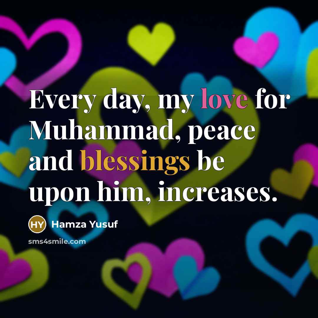 “Every day, my love for Muhammad, peace and blessings be…” quote by Hamza Yusuf