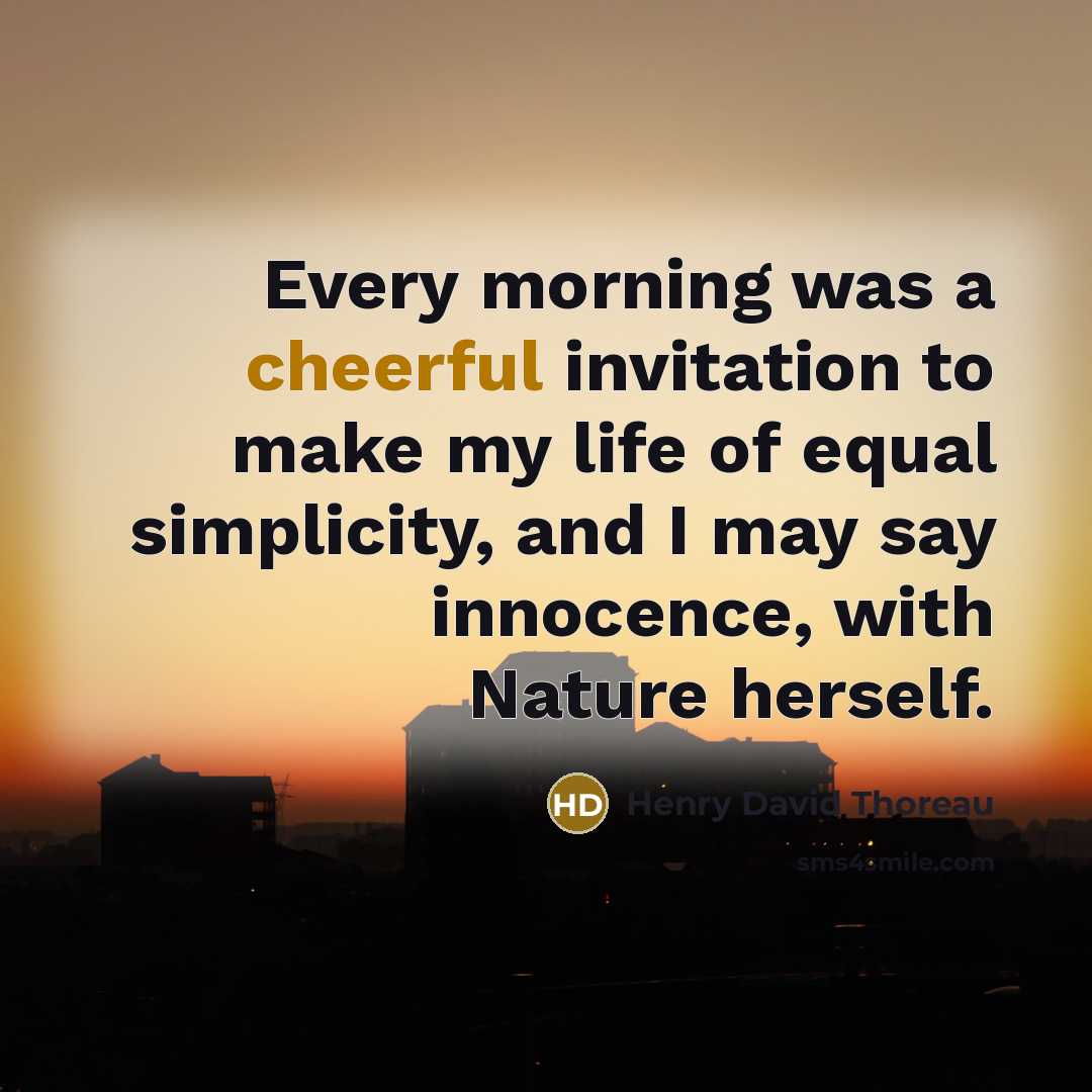 “Every morning was a cheerful invitation to make my life…” quote by Henry David Thoreau