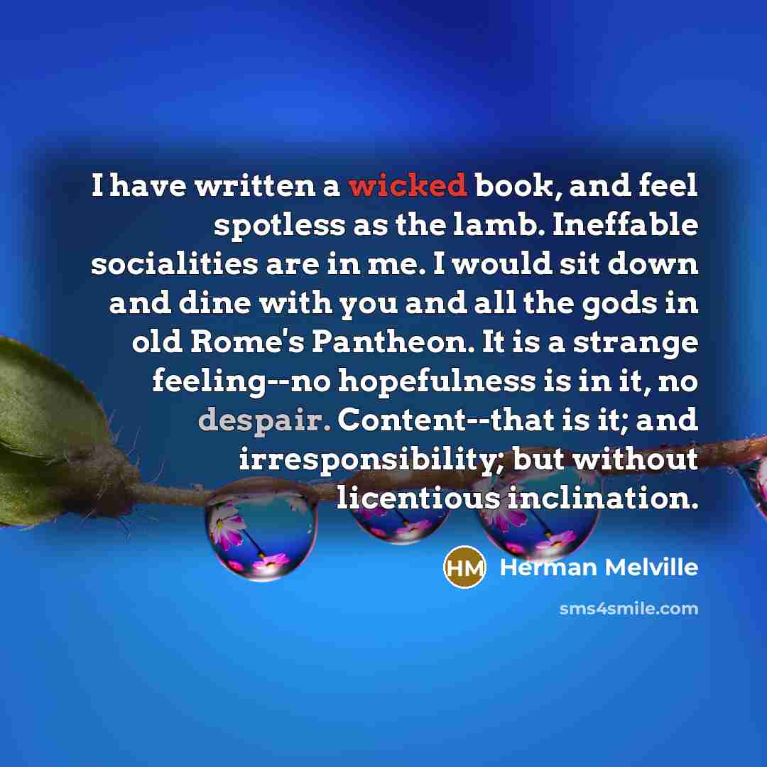 “I have written a wicked book, and feel spotless as…” quote by Herman Melville