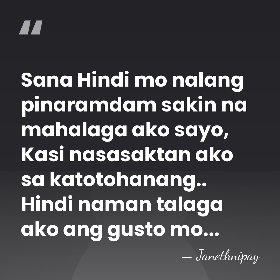 Sana Hindi mo nalang pinaramdam sakin na mahalaga ako sayo, Kasi nasasaktan&hellip; - Janethnipay