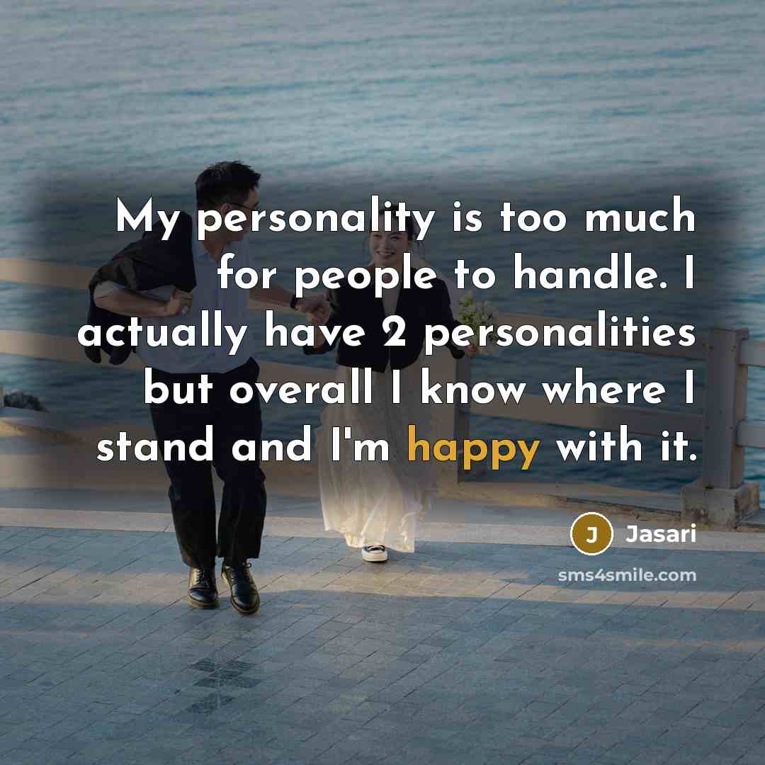 “My personality is too much for people to handle. I…” quote by Jasari