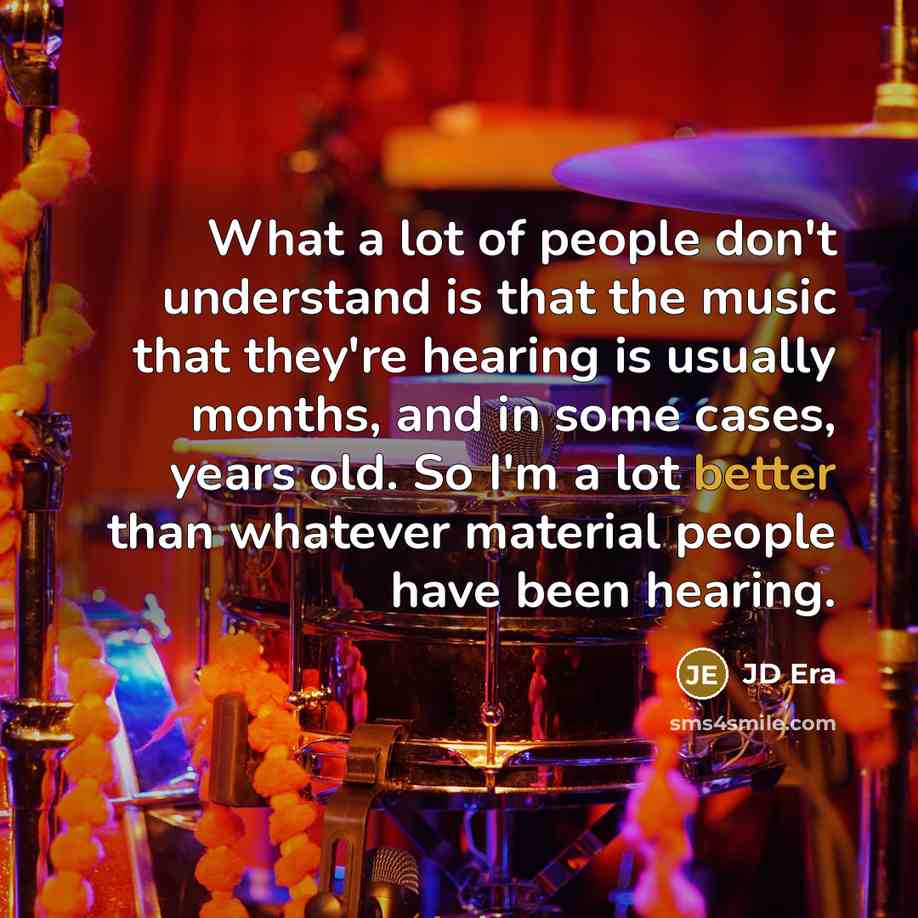 “What a lot of people don't understand is that the…” quote by JD Era