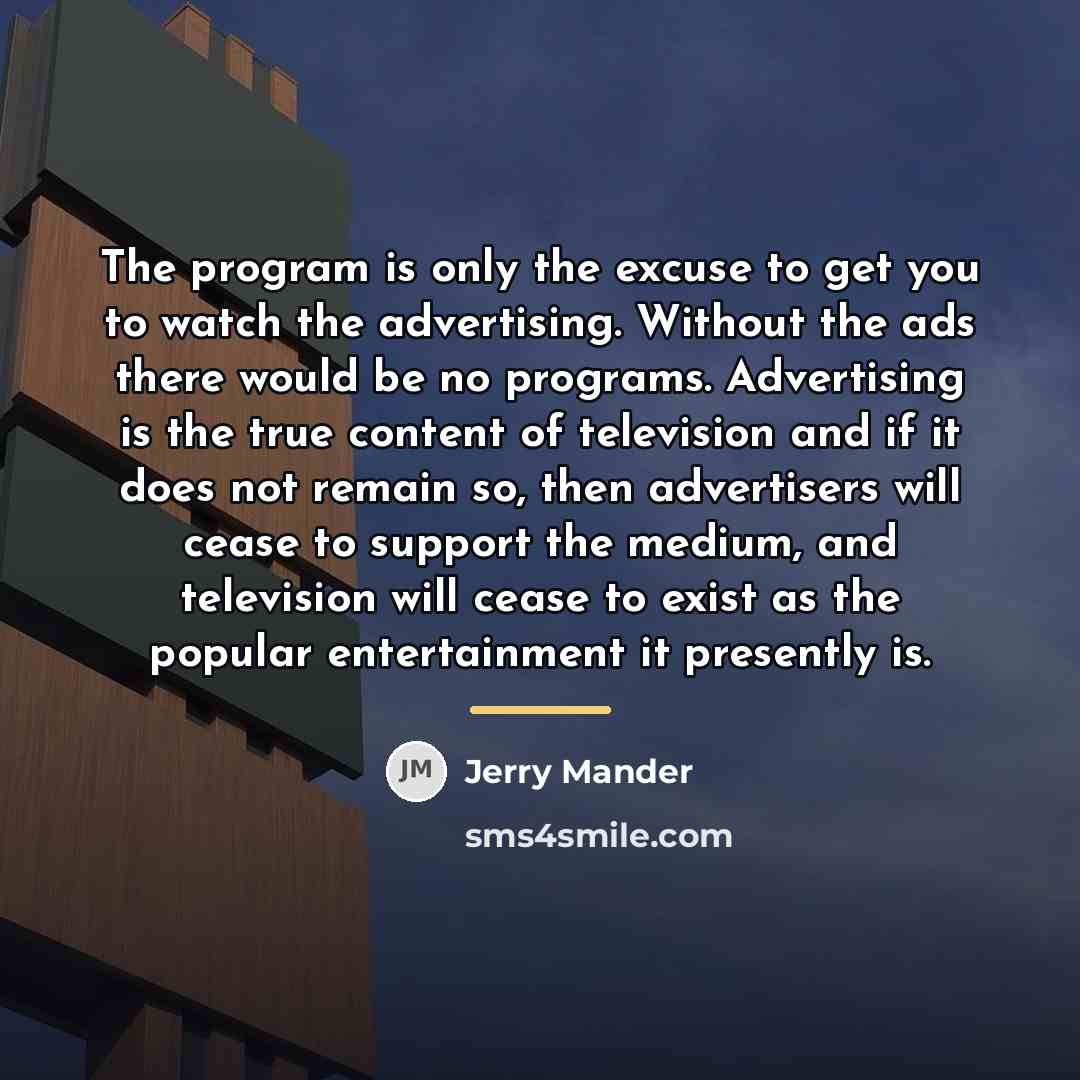 “The program is only the excuse to get you to…” quote by Jerry Mander