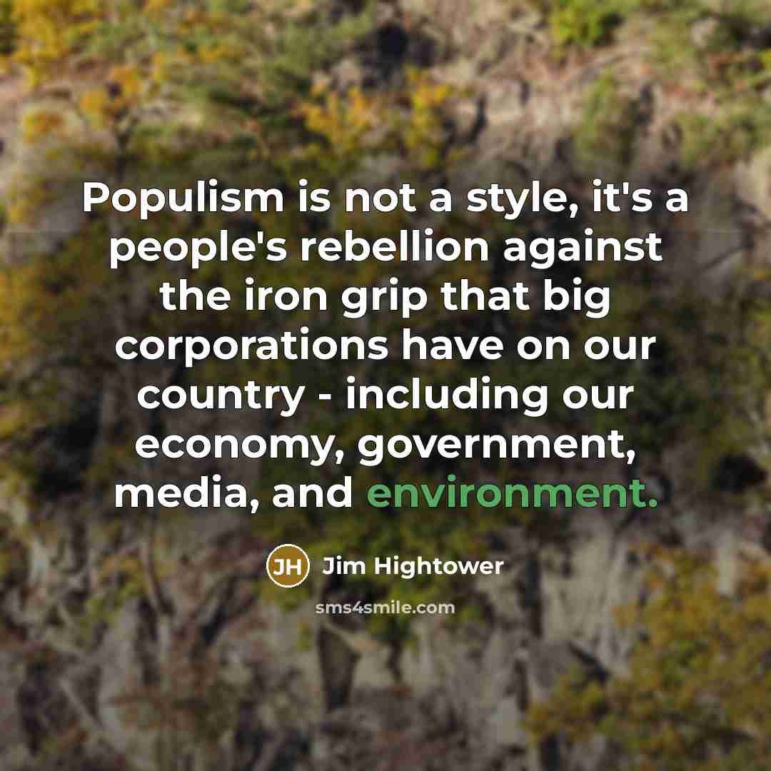 “Populism is not a style, it's a people's rebellion against…” quote by Jim Hightower