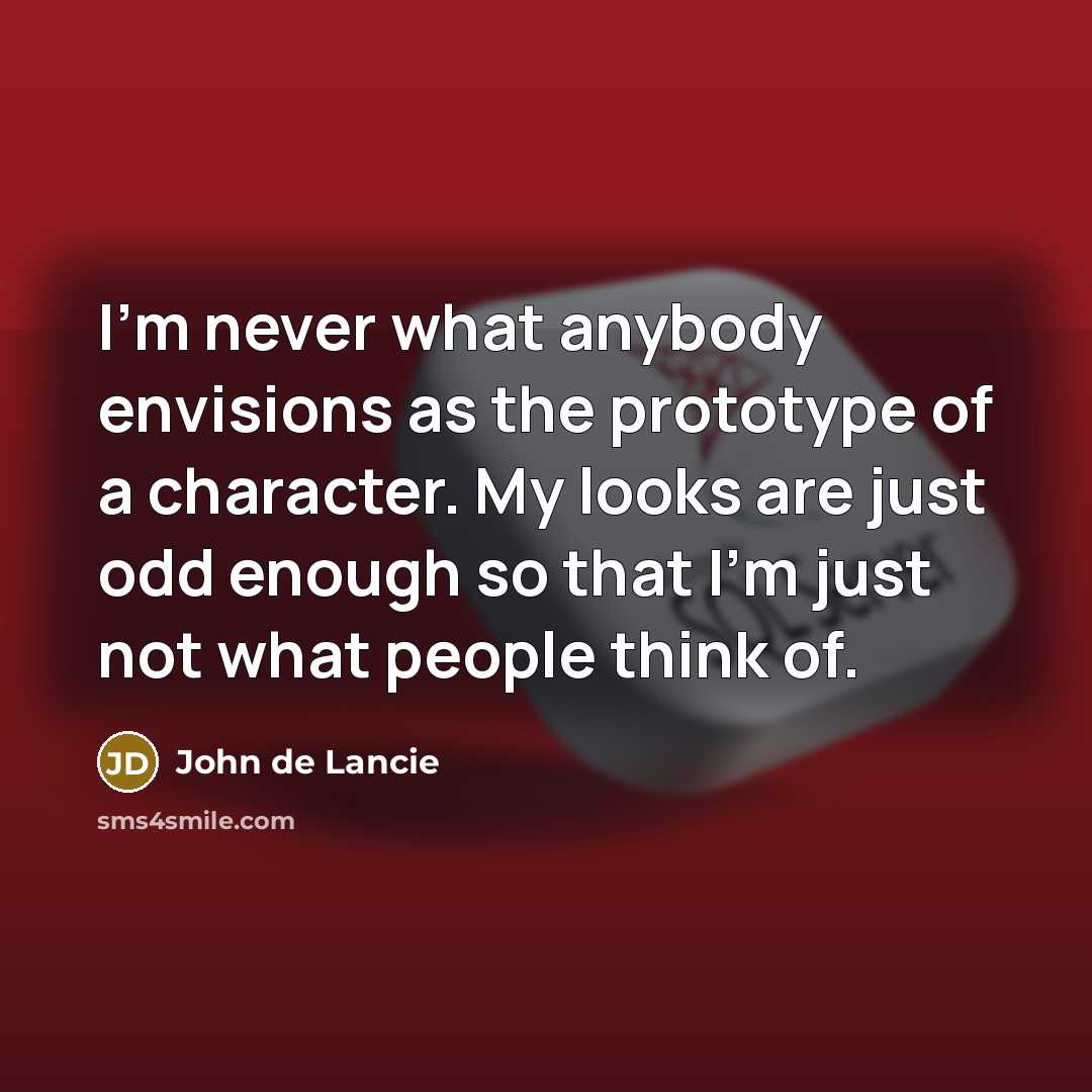 “I'm never what anybody envisions as the prototype of a…” quote by John de Lancie