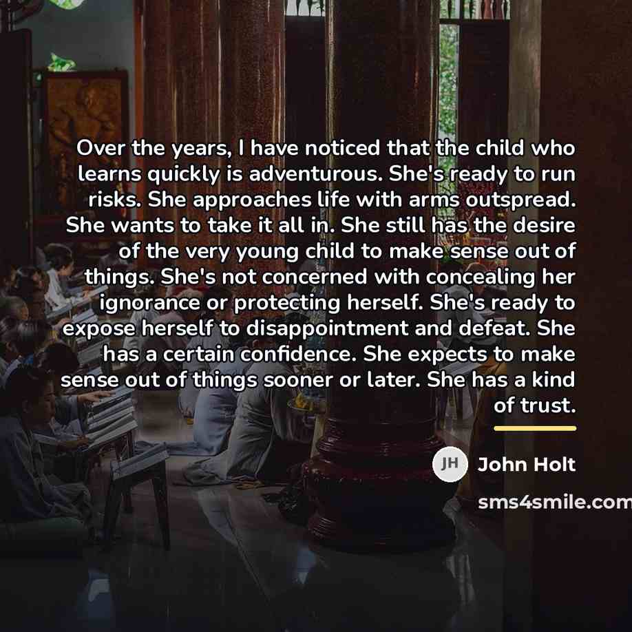 “Over the years, I have noticed that the child who…” quote by John Holt