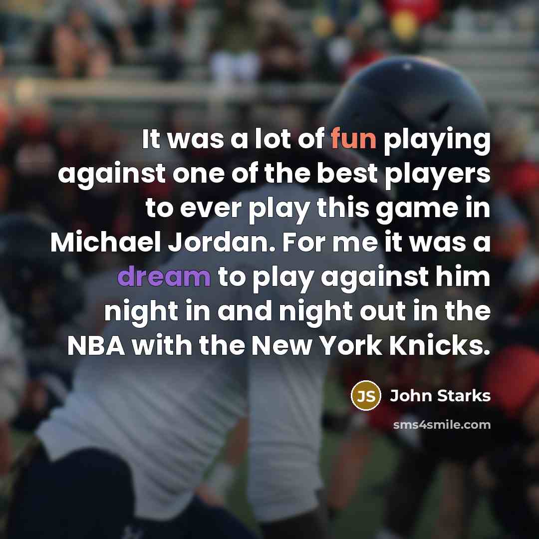 “It was a lot of fun playing against one of…” quote by John Starks