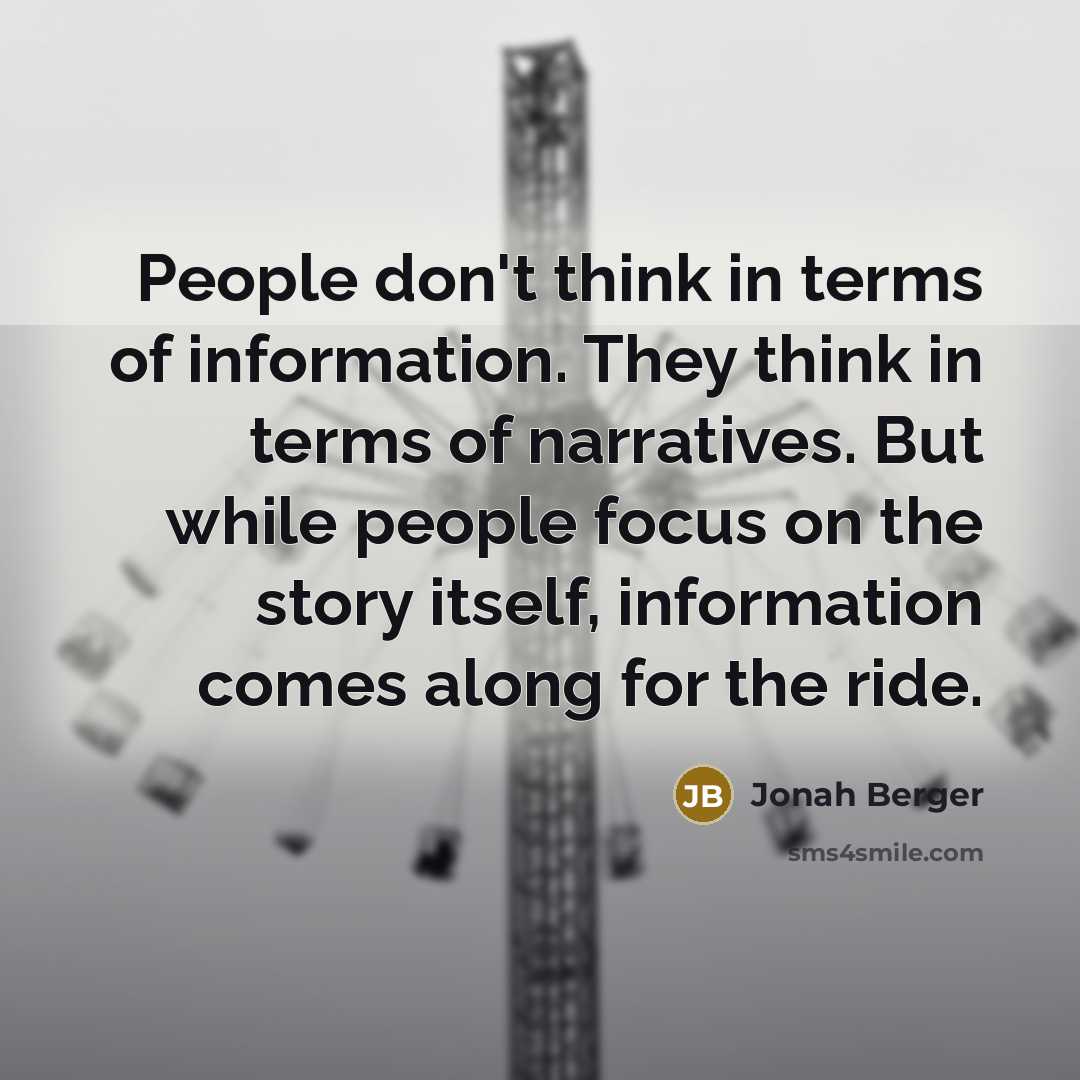 “People don't think in terms of information. They think in…” quote by Jonah Berger