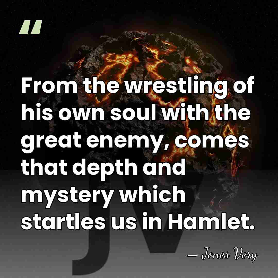 From the wrestling of his own soul with the great enemy, comes&hellip; - Jones Very