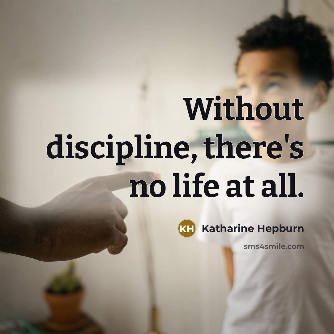 “Without discipline, there's no life at all.…” quote by Katharine Hepburn