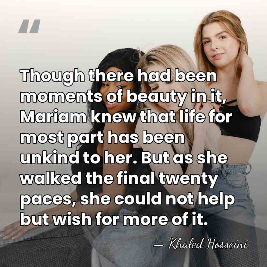 Though there had been moments of beauty in it, Mariam knew that&hellip; - Khaled Hosseini