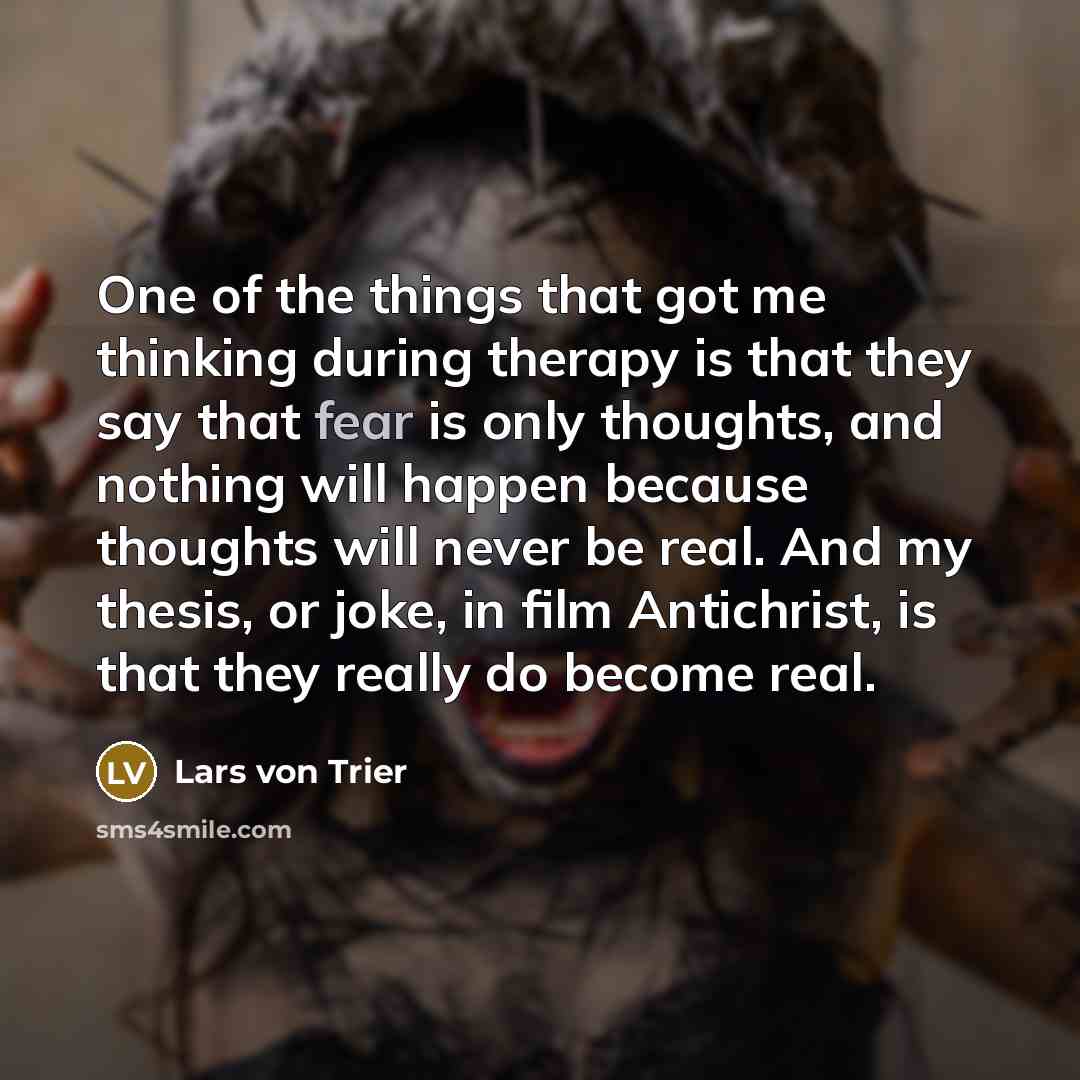 “One of the things that got me thinking during therapy…” quote by Lars von Trier