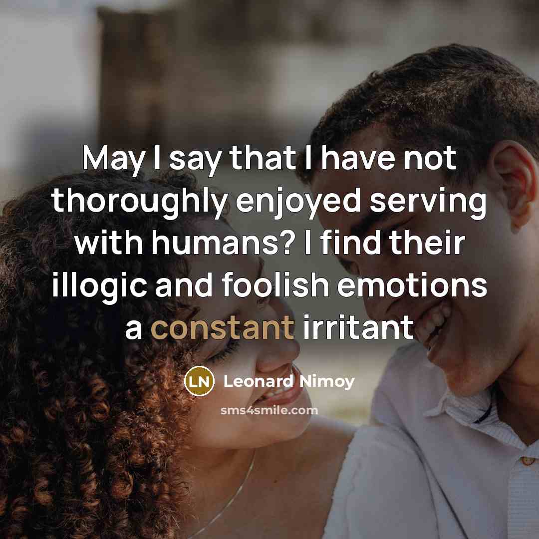 “May I say that I have not thoroughly enjoyed serving…” quote by Leonard Nimoy
