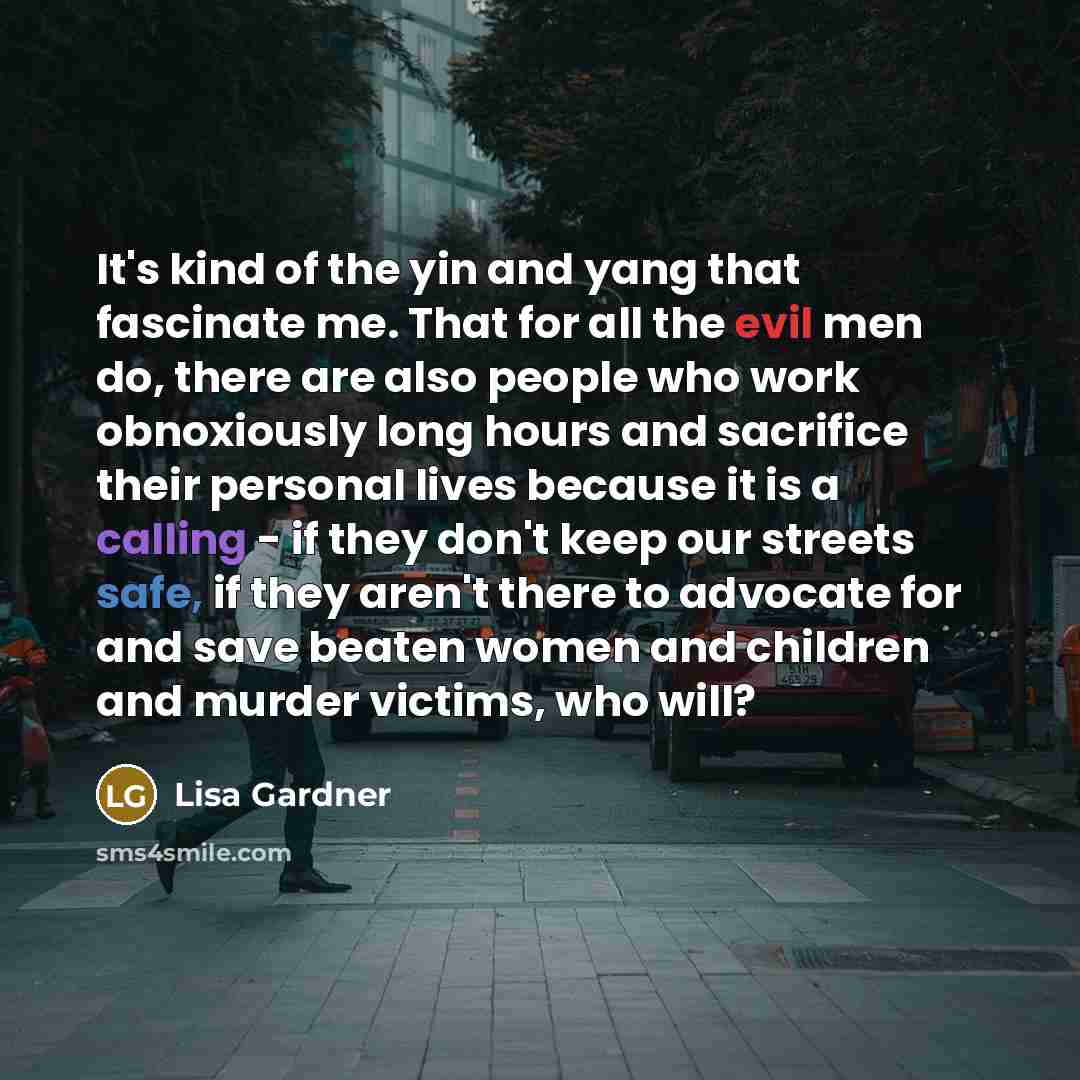 “It's kind of the yin and yang that fascinate me.…” quote by Lisa Gardner