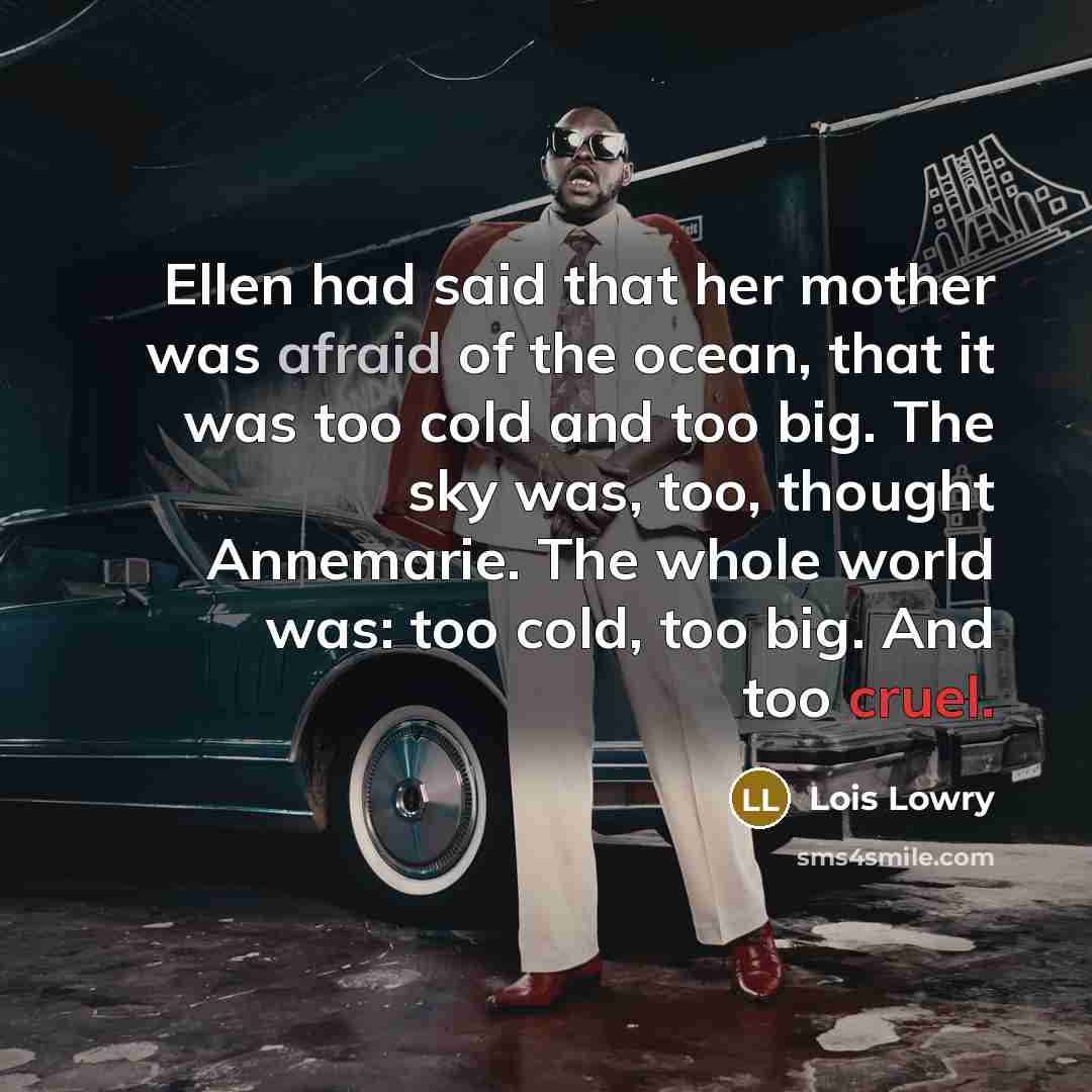 “Ellen had said that her mother was afraid of the…” quote by Lois Lowry