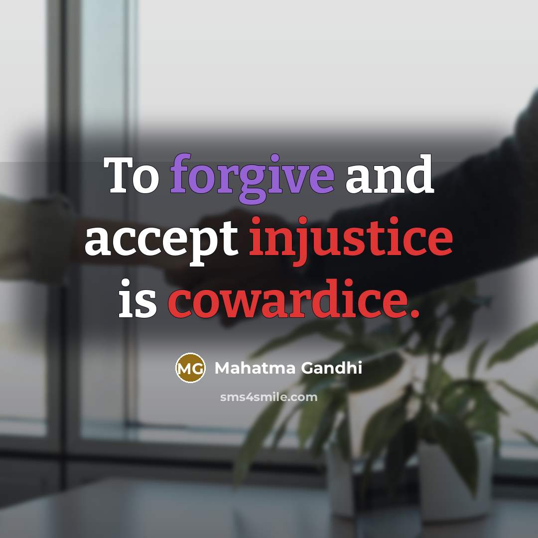 “To forgive and accept injustice is cowardice.…” quote by Mahatma Gandhi