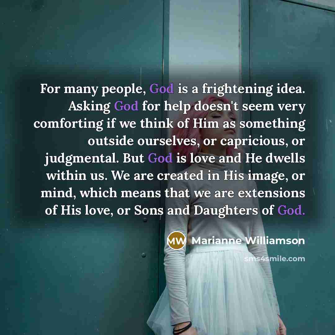 “For many people, God is a frightening idea. Asking God…” quote by Marianne Williamson