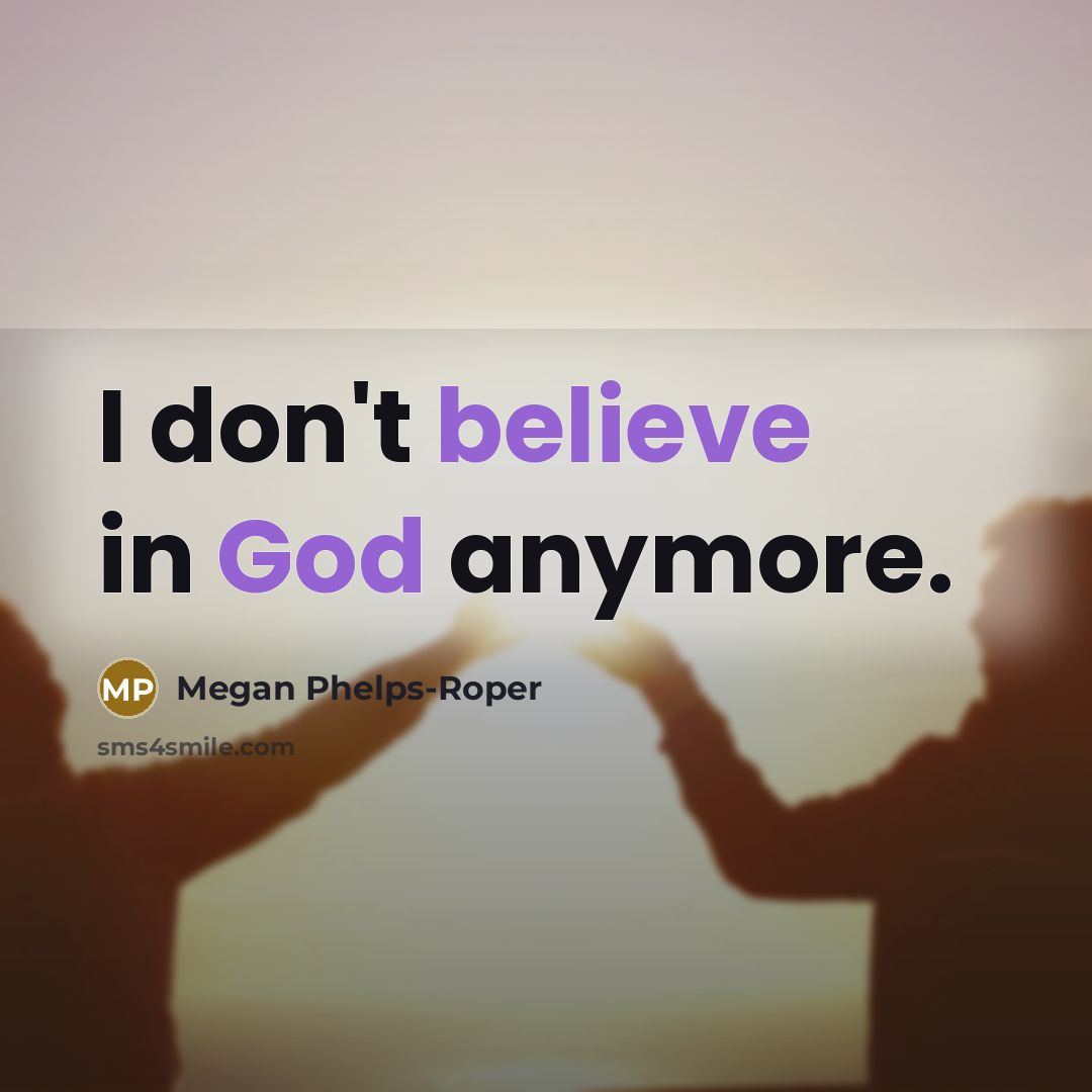 “I don't believe in God anymore.…” quote by Megan Phelps-Roper