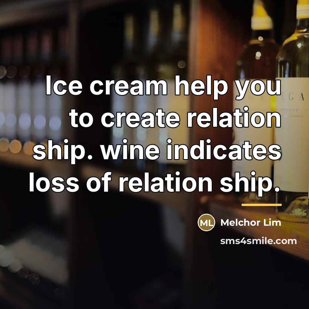 “Ice cream help you to create relation ship. wine indicates…” quote by Melchor Lim