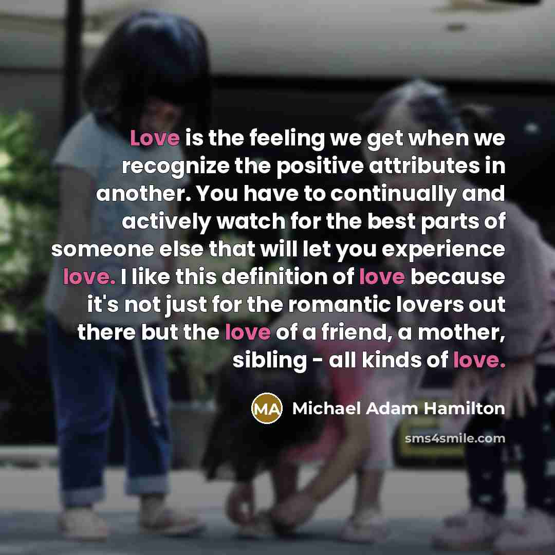 “Love is the feeling we get when we recognize the…” quote by Michael Adam Hamilton