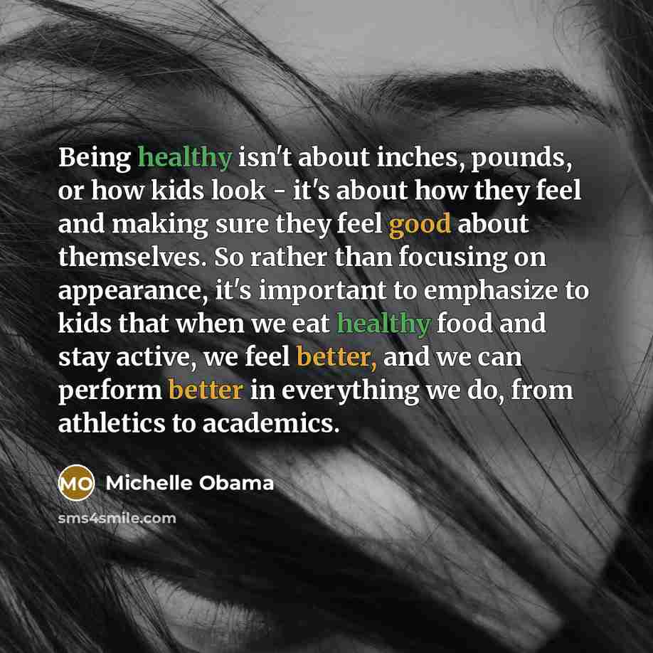 “Being healthy isn't about inches, pounds, or how kids look…” quote by Michelle Obama