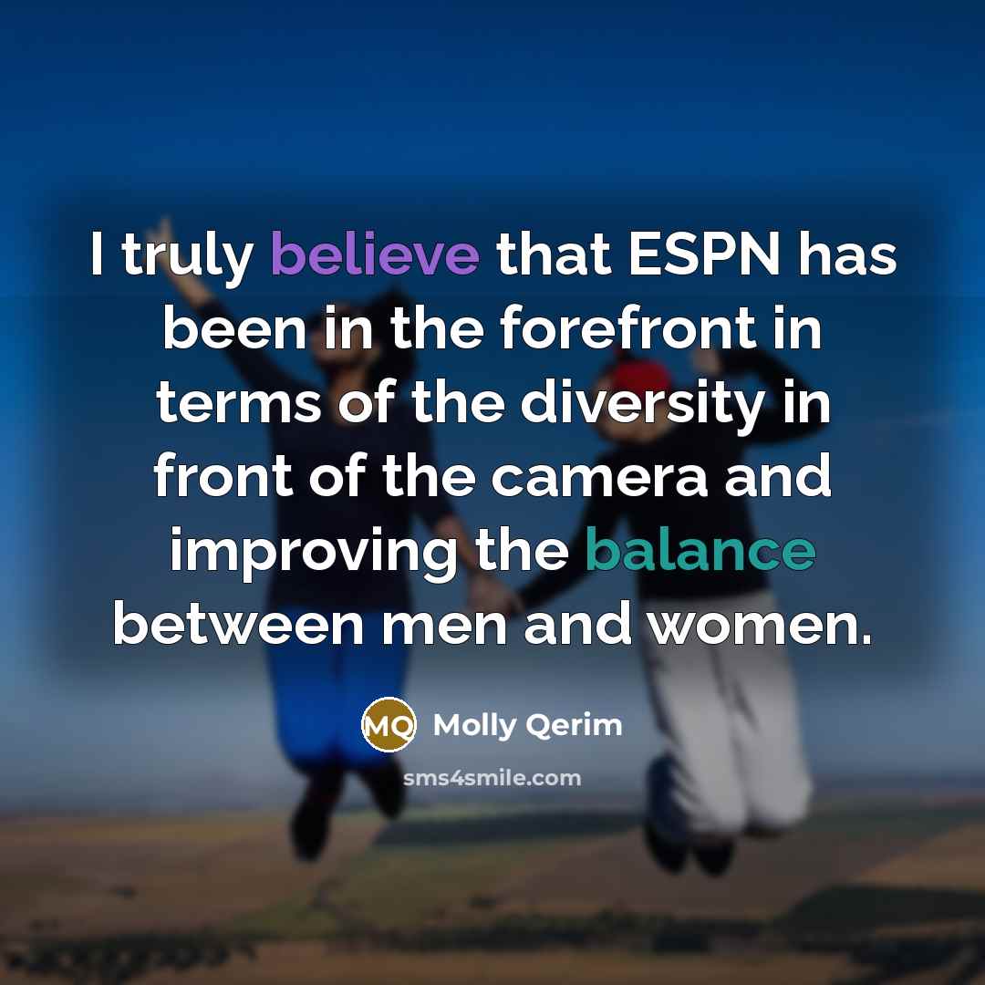 “I truly believe that ESPN has been in the forefront…” quote by Molly Qerim