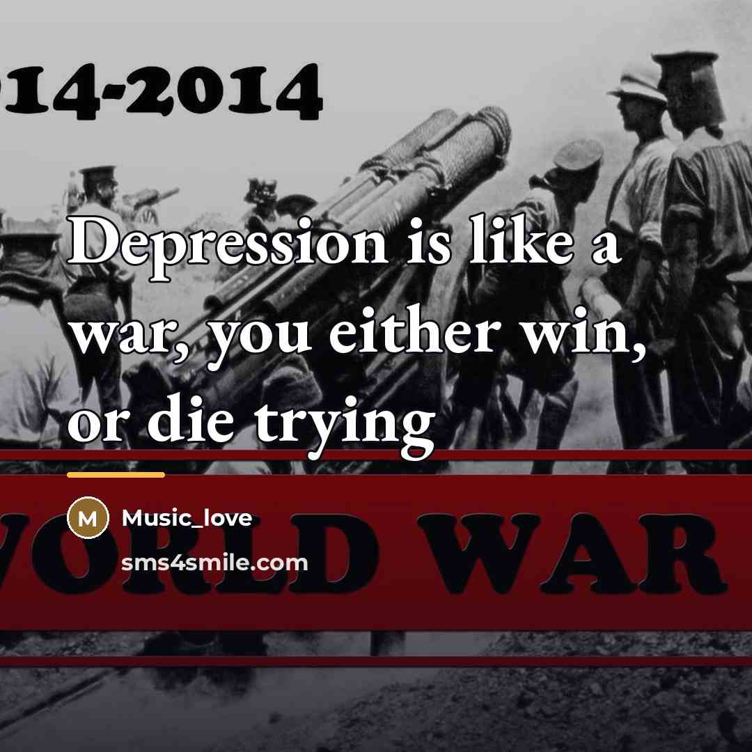 “Depression is like a war, you either win, or die…” quote by Music_Love