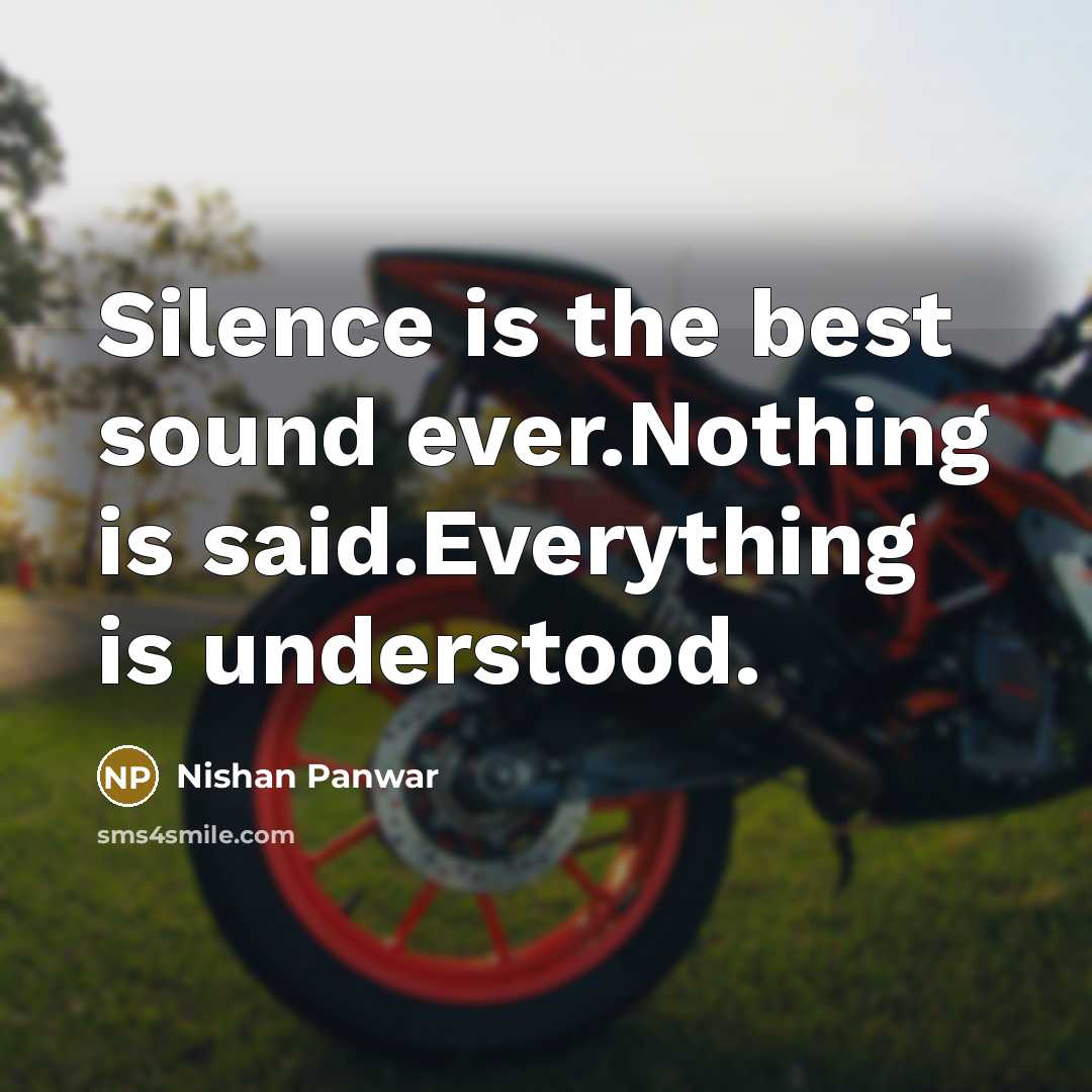 “Silence is the best sound ever.Nothing is said.Everything is understood.…” quote by Nishan Panwar