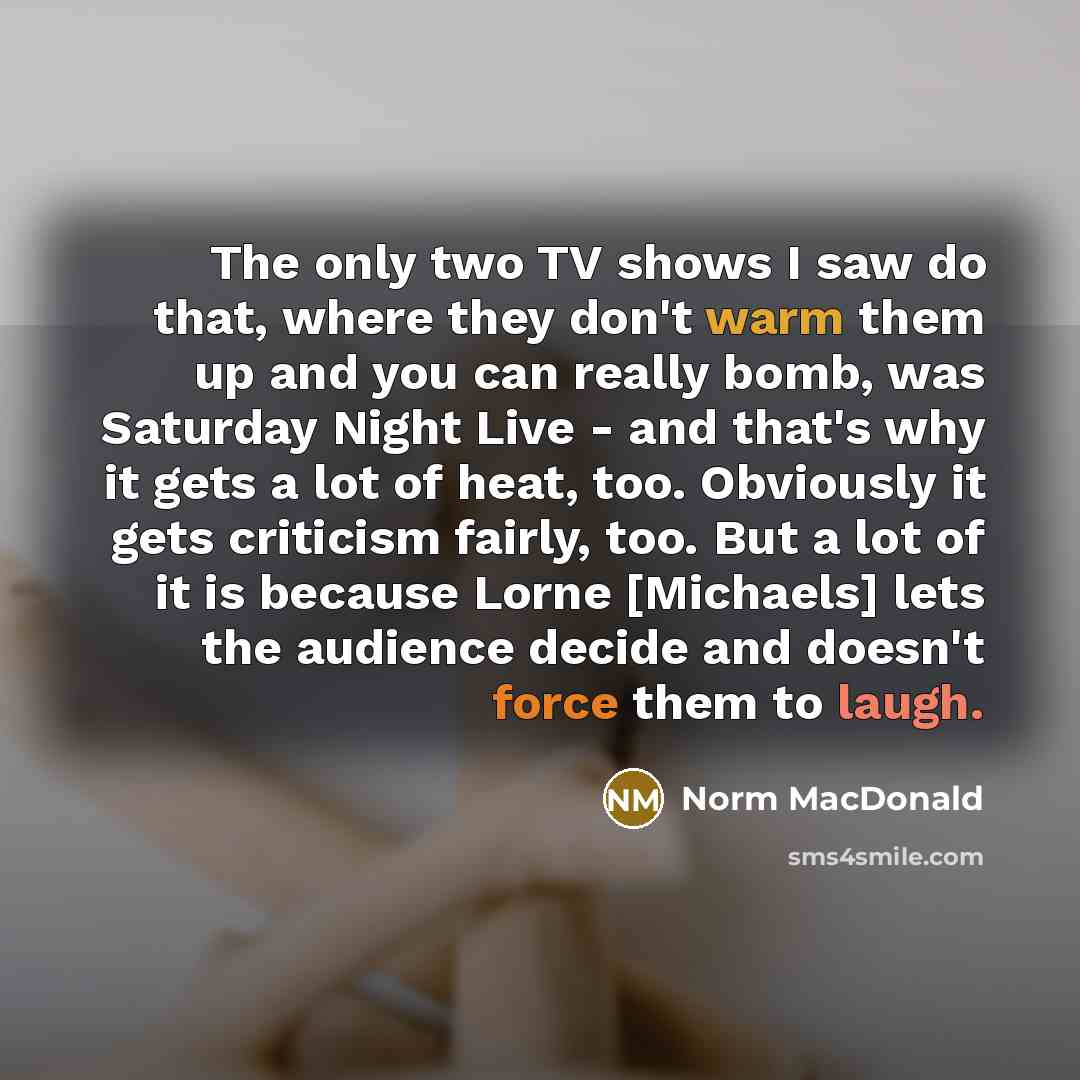 “The only two TV shows I saw do that, where…” quote by Norm MacDonald