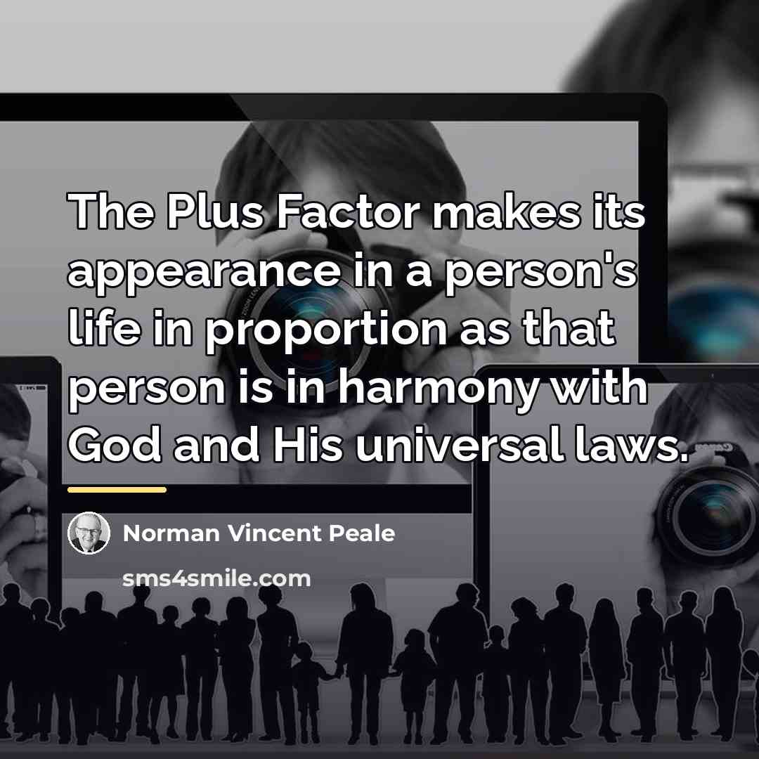 “The Plus Factor makes its appearance in a person's life…” quote by Norman Vincent Peale