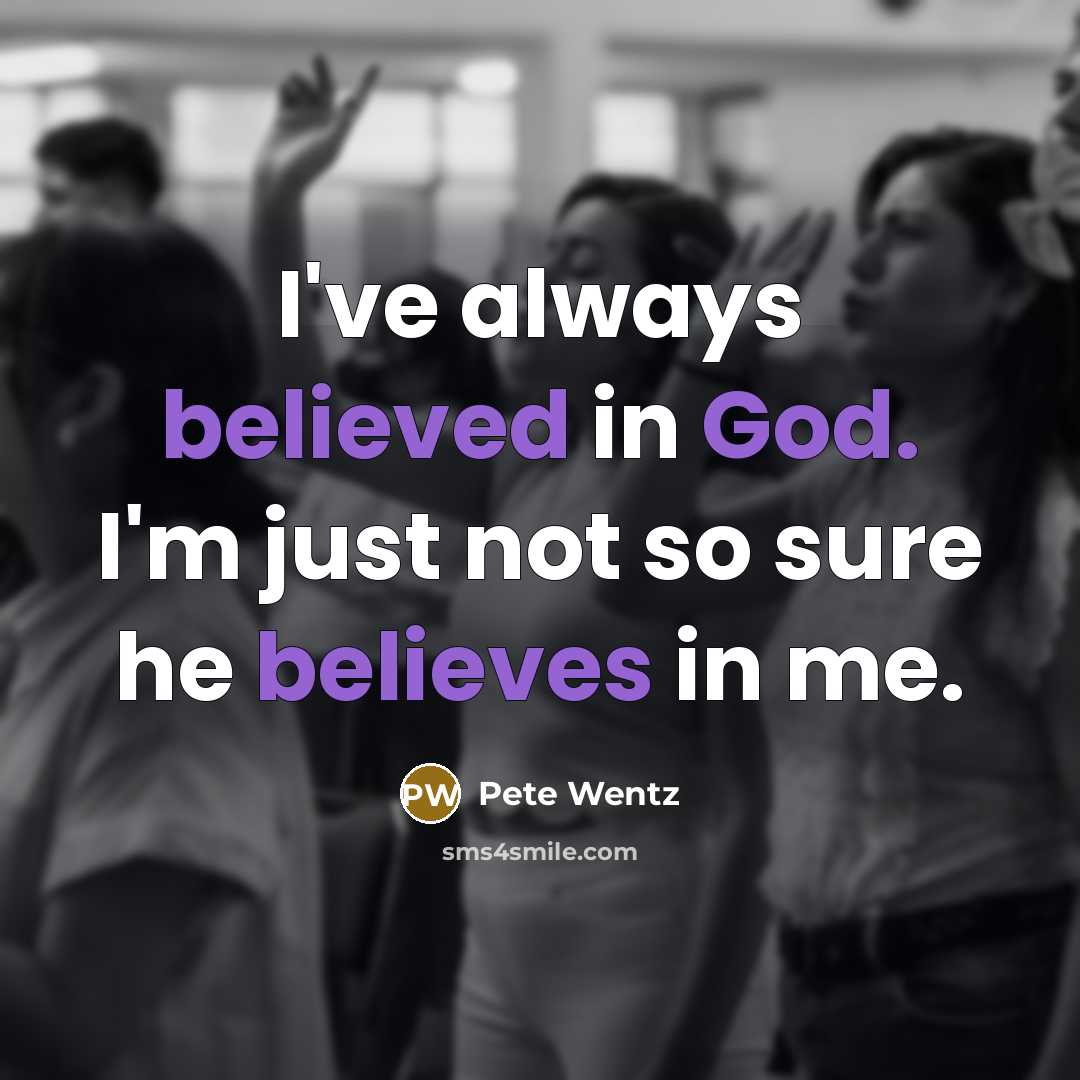 “I've always believed in God. I'm just not so sure…” quote by Pete Wentz