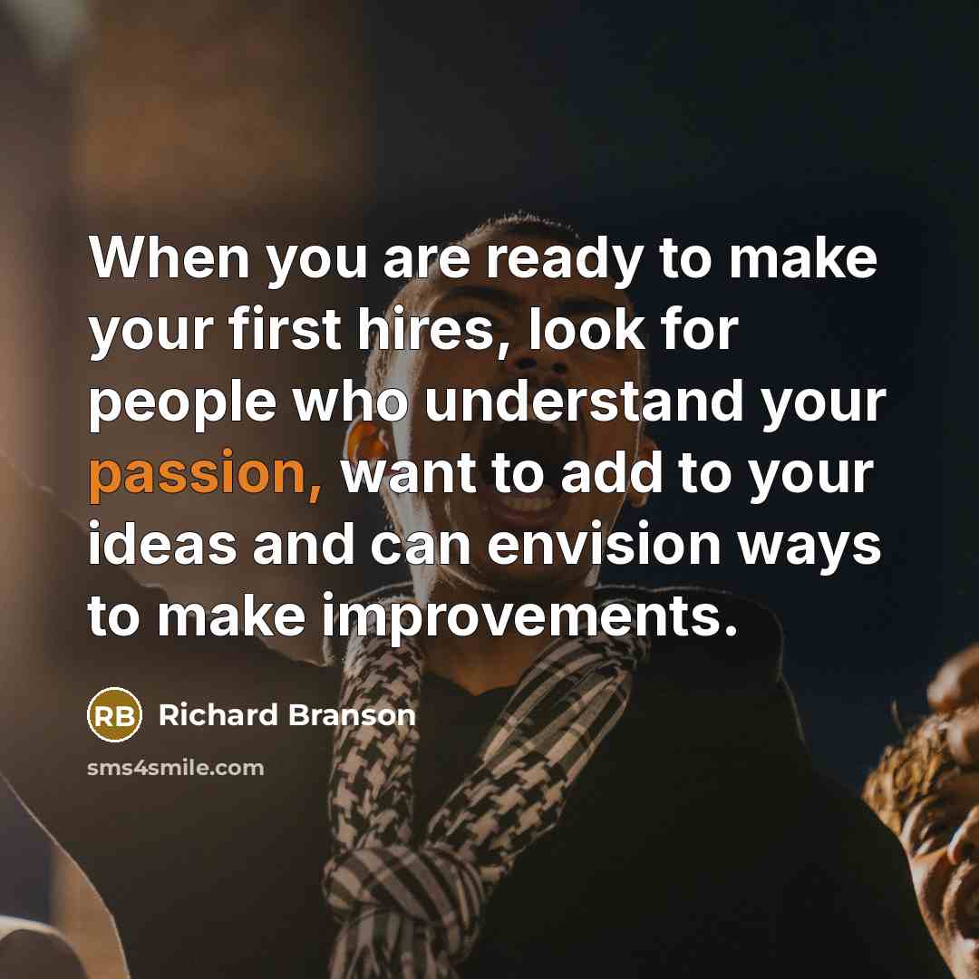 “When you are ready to make your first hires, look…” quote by Richard Branson
