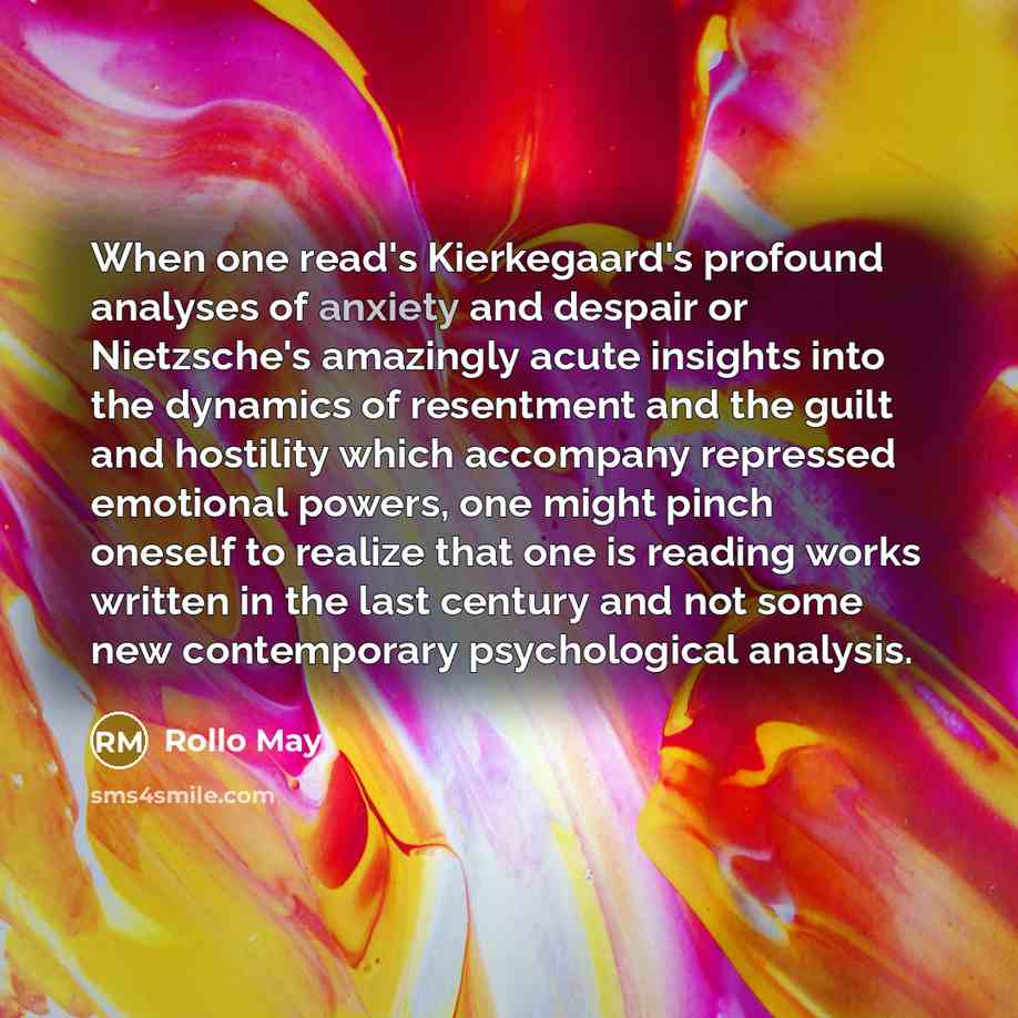 “When one read's Kierkegaard's profound analyses of anxiety and despair…” quote by Rollo May