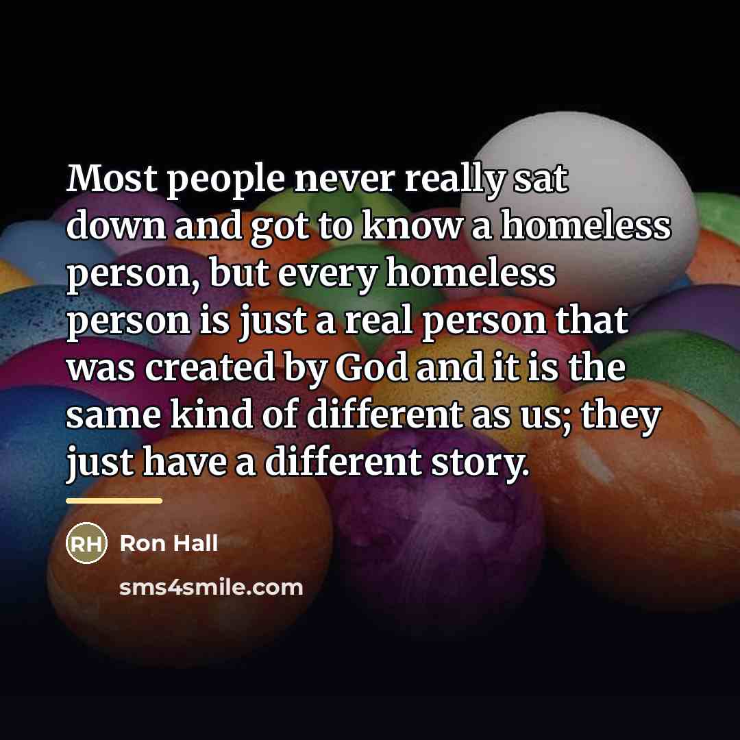 “Most people never really sat down and got to know…” quote by Ron Hall