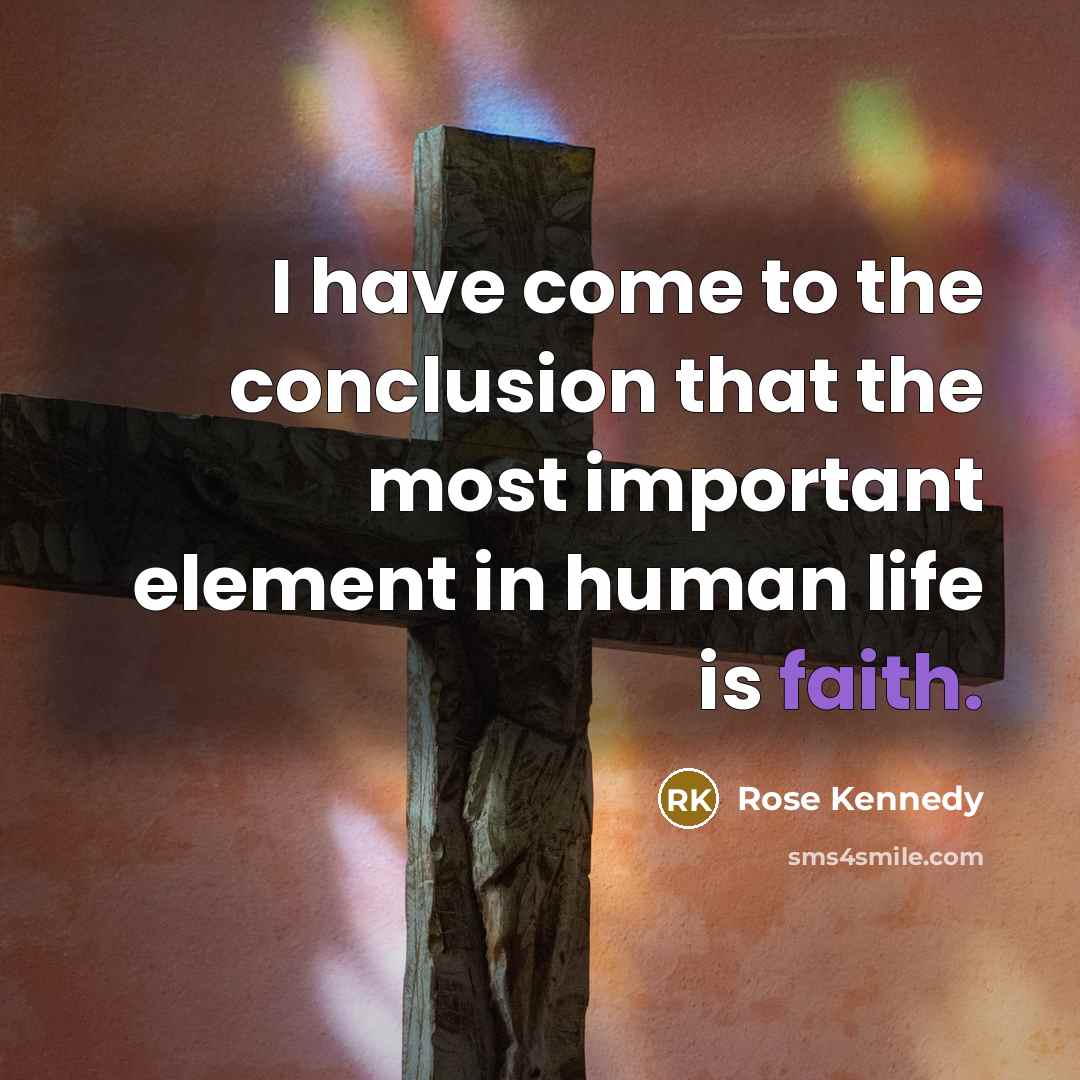 “I have come to the conclusion that the most important…” quote by Rose Kennedy