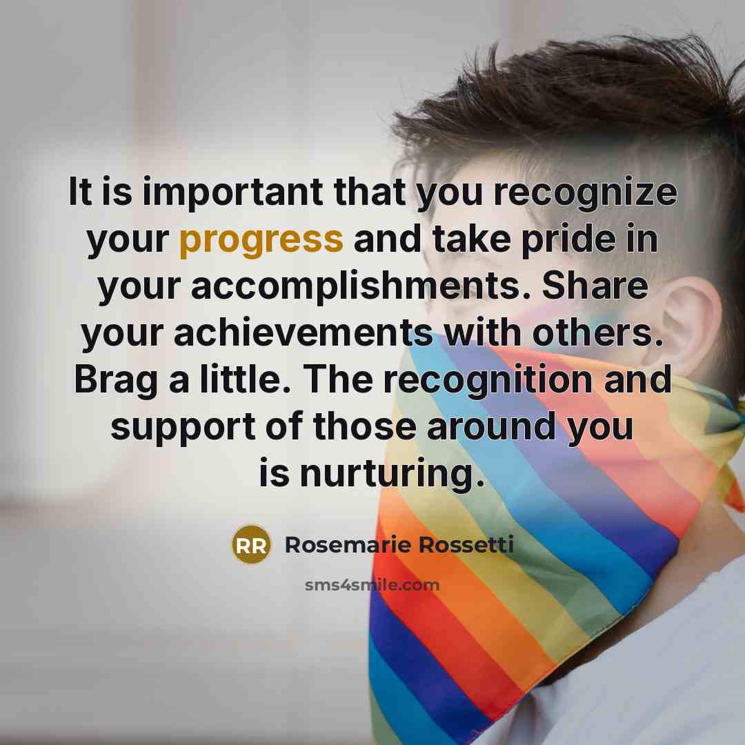 “It is important that you recognize your progress and take…” quote by Rosemarie Rossetti