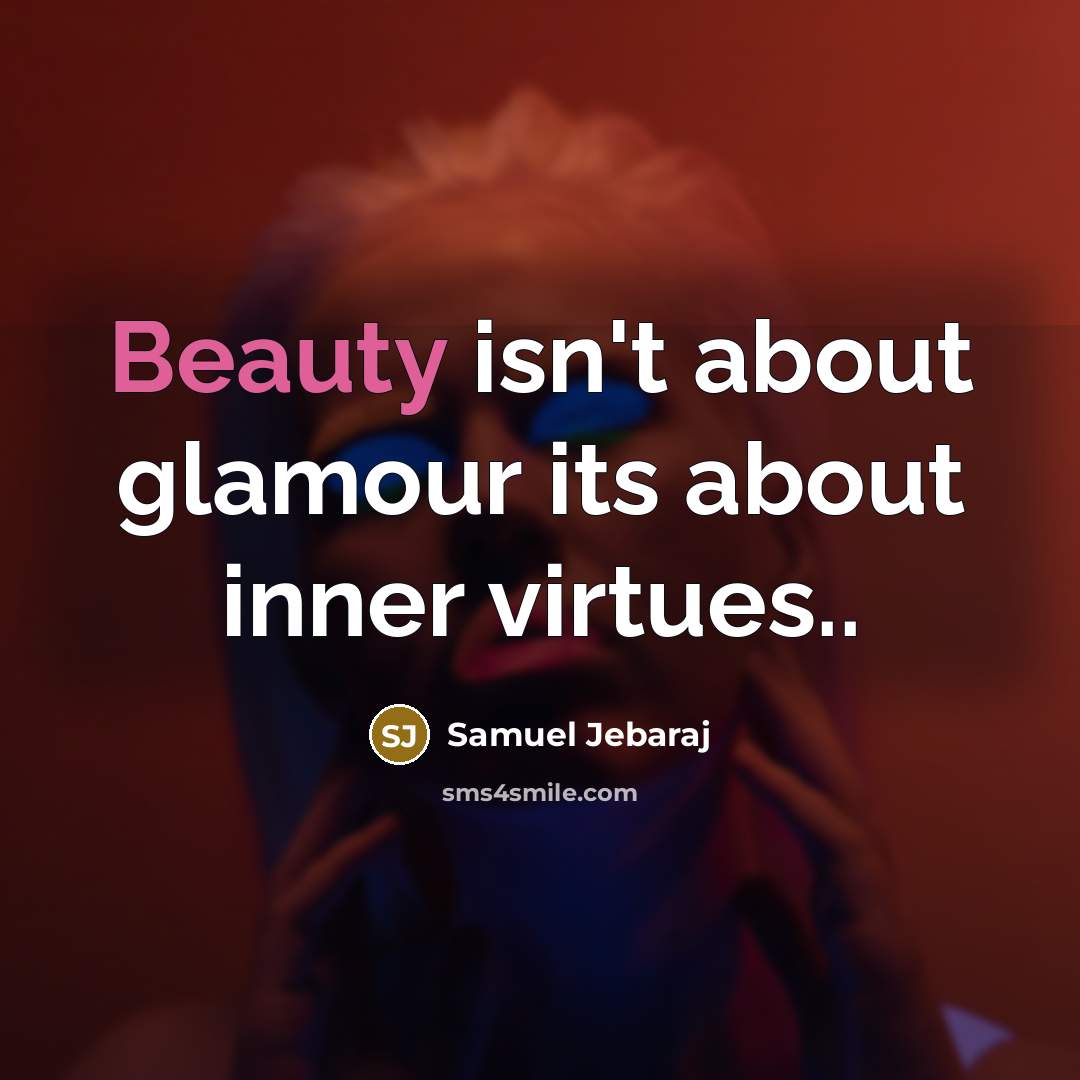 “Beauty isn't about glamour its about inner virtues..…” quote by Samuel Jebaraj