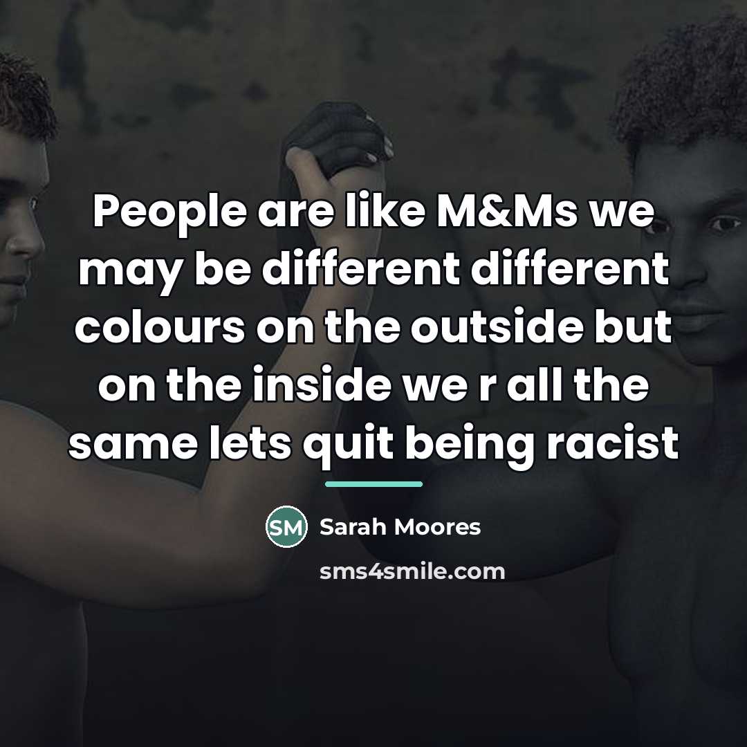“People are like M&Ms we may be different different colours…” quote by Sarah Moores
