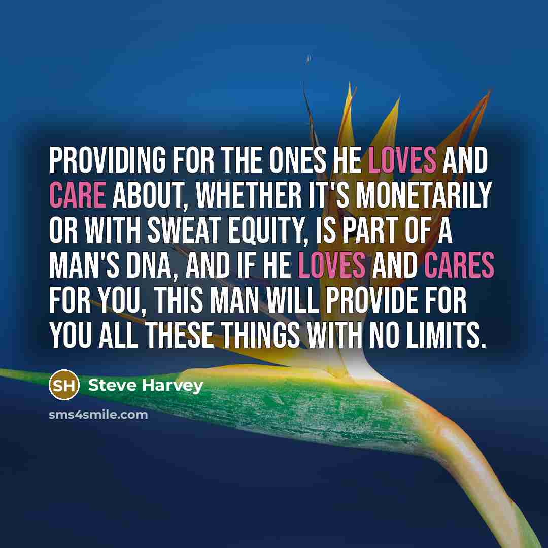 “Providing for the ones he loves and care about, whether…” quote by Steve Harvey