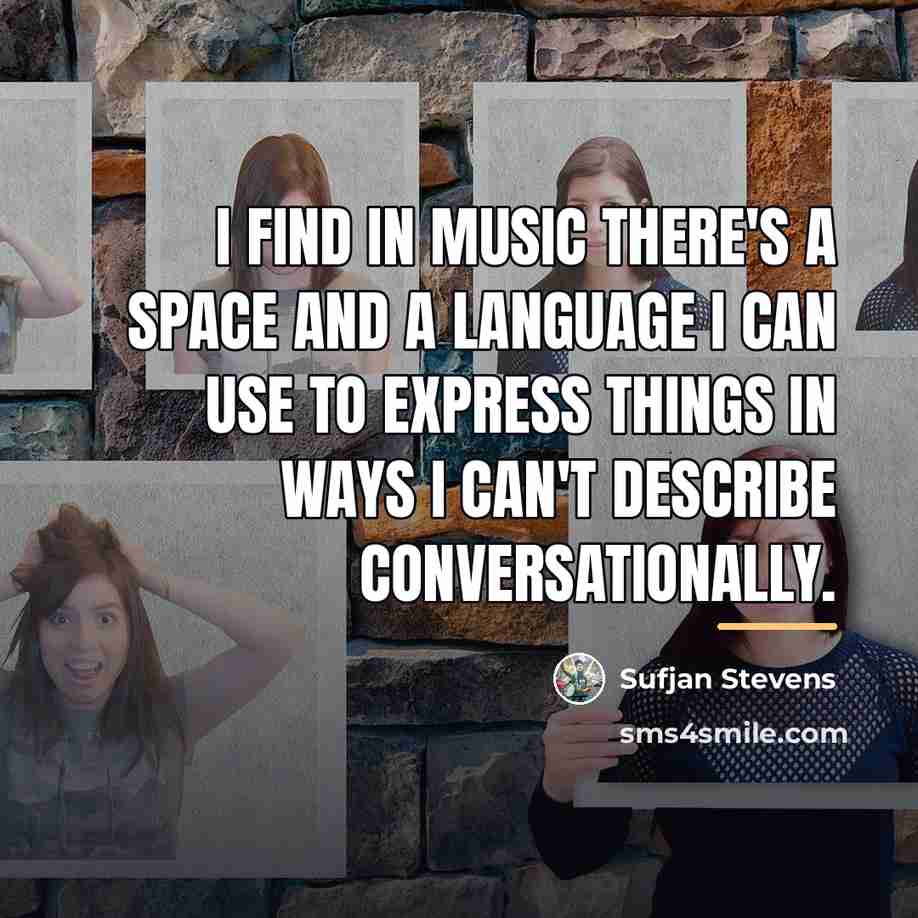 “I find in music there's a space and a language…” quote by Sufjan Stevens